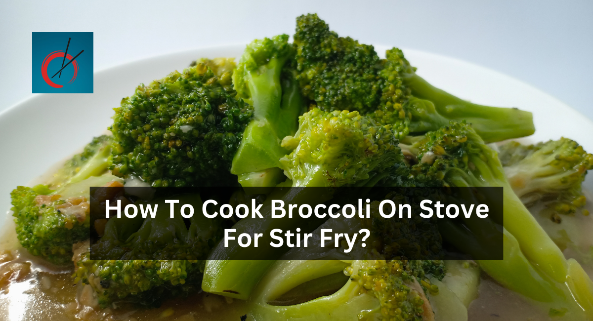 How To Cook Broccoli On Stove For Stir Fry?