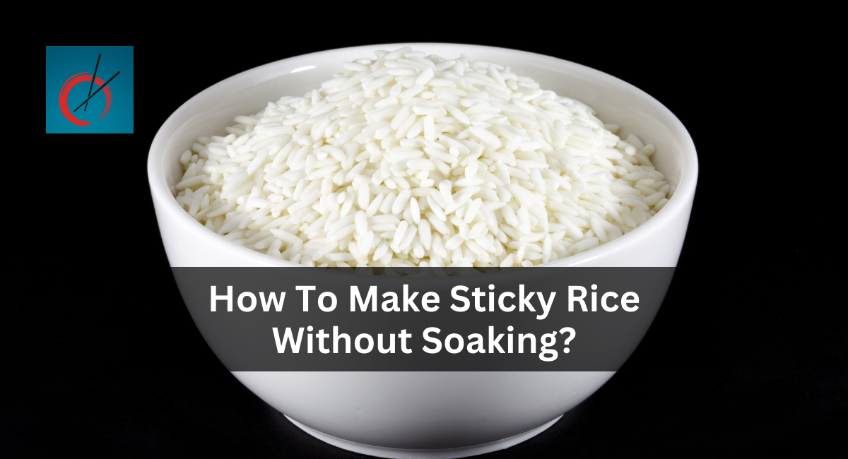 How To Make Sticky Rice Without Soaking?