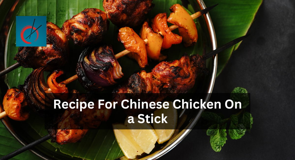 Recipe For Chinese Chicken On a Stick