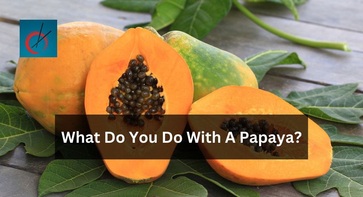 What Do You Do With A Papaya?