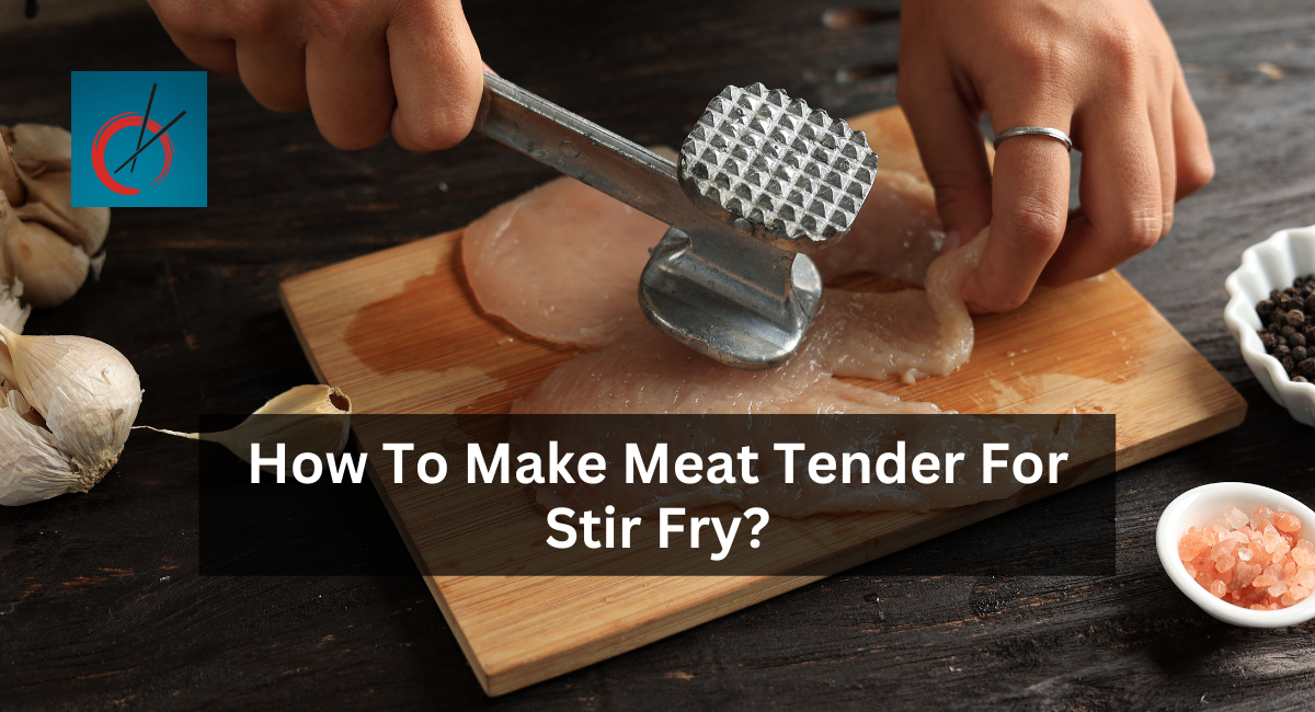 How To Make Meat Tender For Stir Fry?