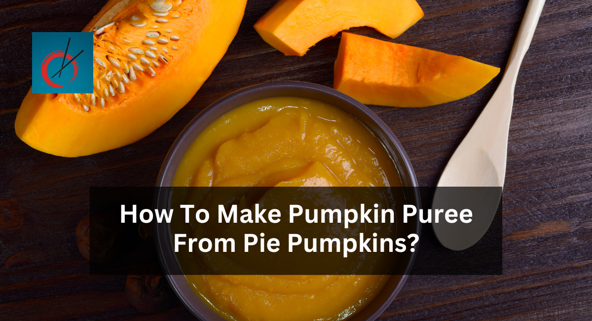 How To Make Pumpkin Puree From Pie Pumpkins?