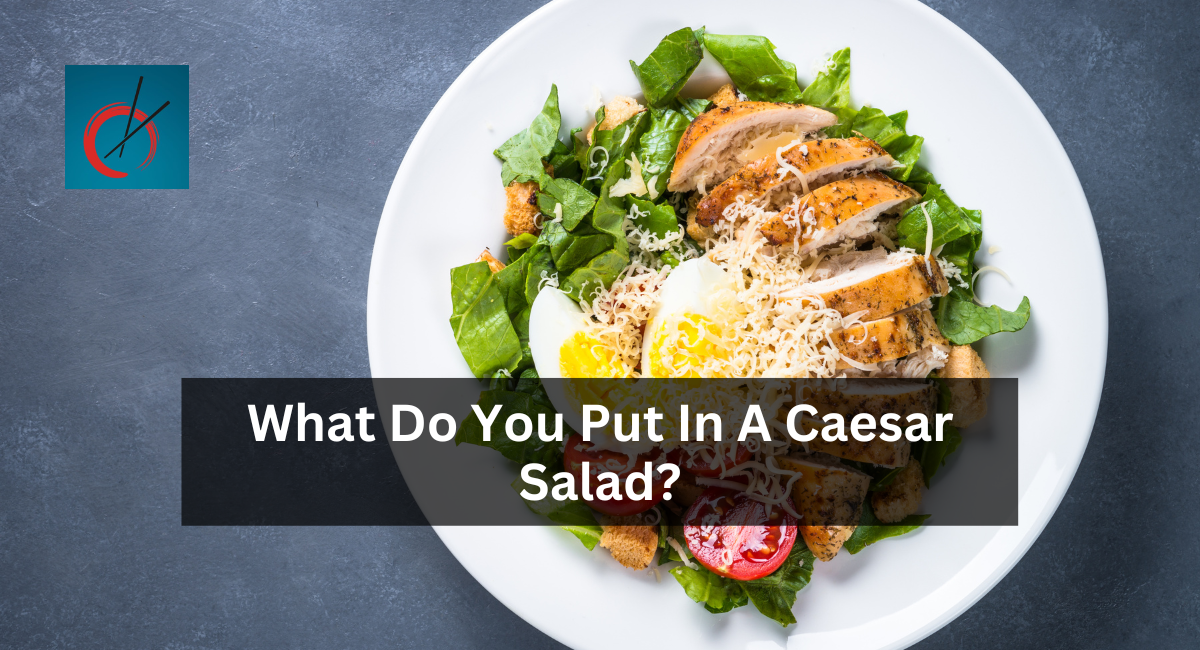 What Do You Put In A Caesar Salad?