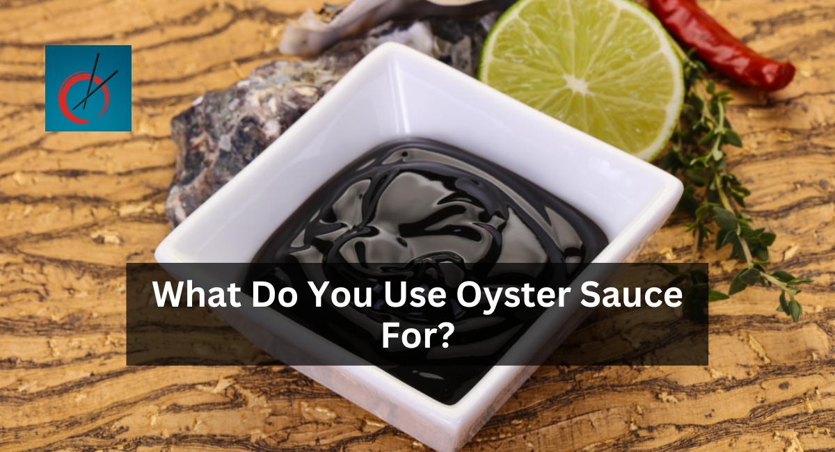 What Do You Use Oyster Sauce For?